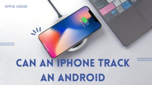 Can An iPhone Track An Android