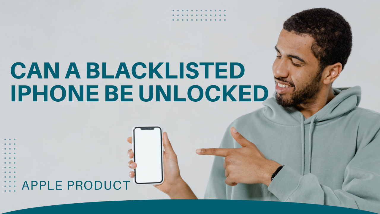 Can a Blacklisted iPhone Be Unlocked