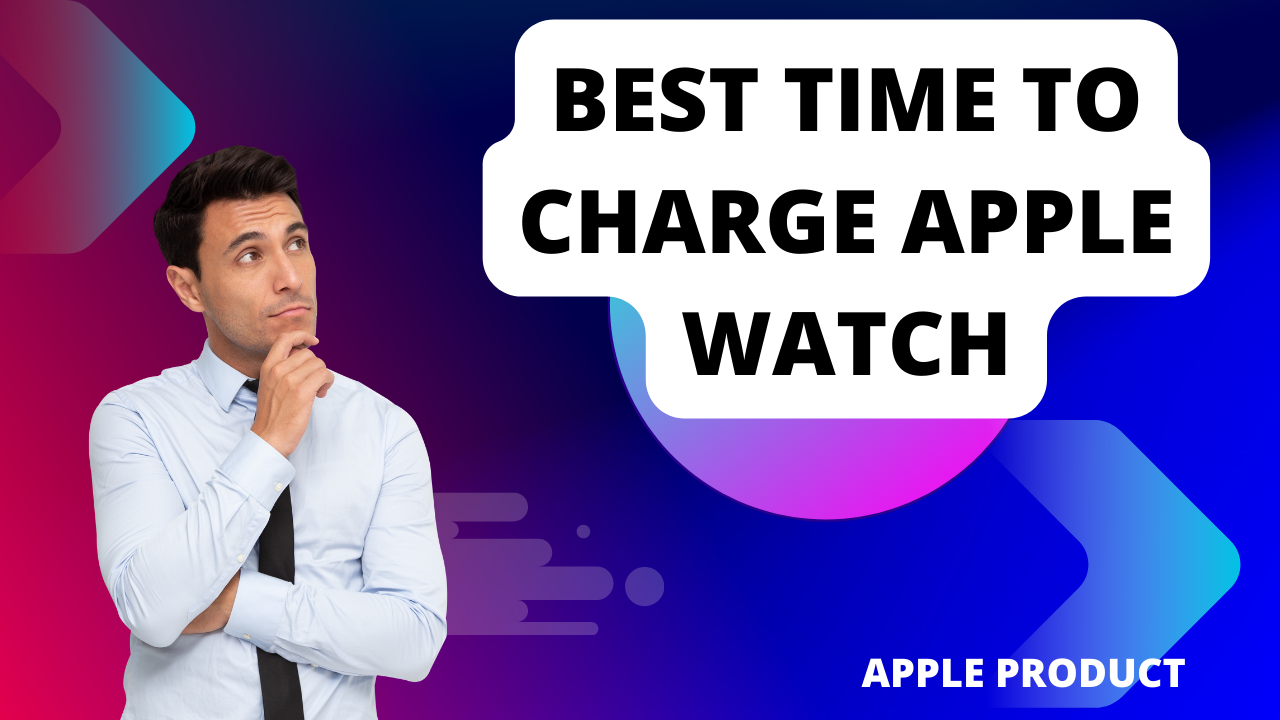 Best Time To Charge Apple Watch