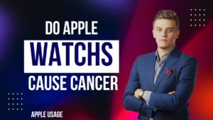 Do Apple Watches Cause Cancer